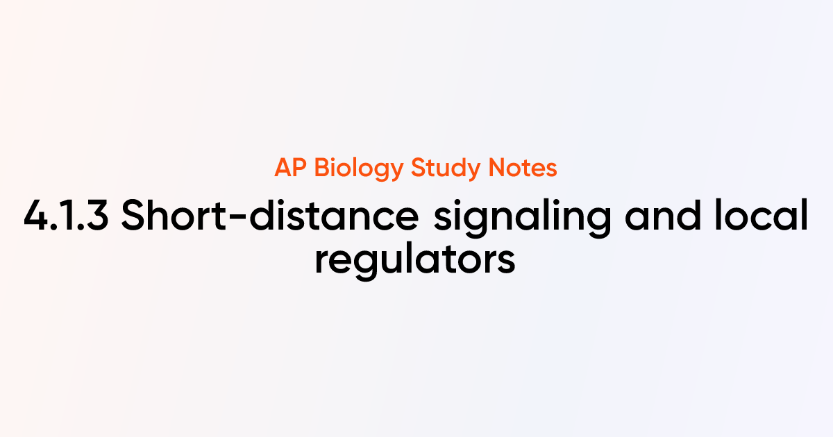 Short-distance signaling and local regulators (4.1.3) | AP Biology ...