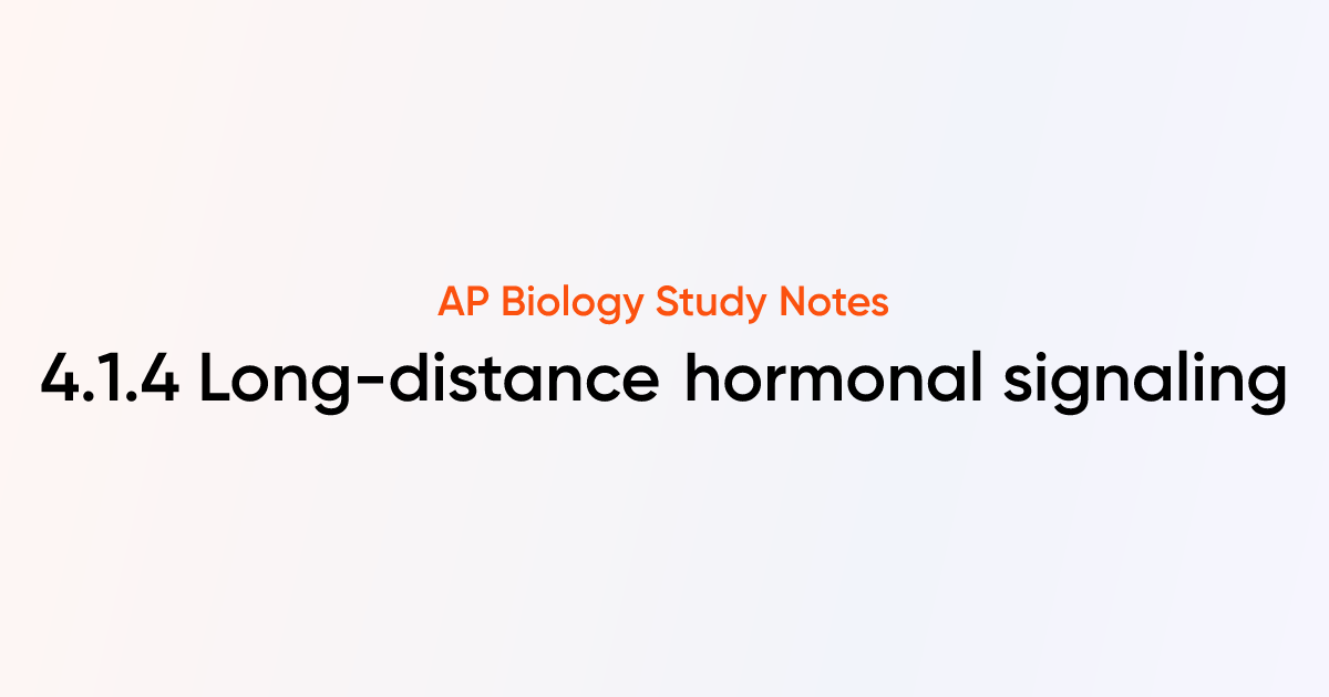 Long-distance hormonal signaling (4.1.4) | AP Biology Notes | TutorChase