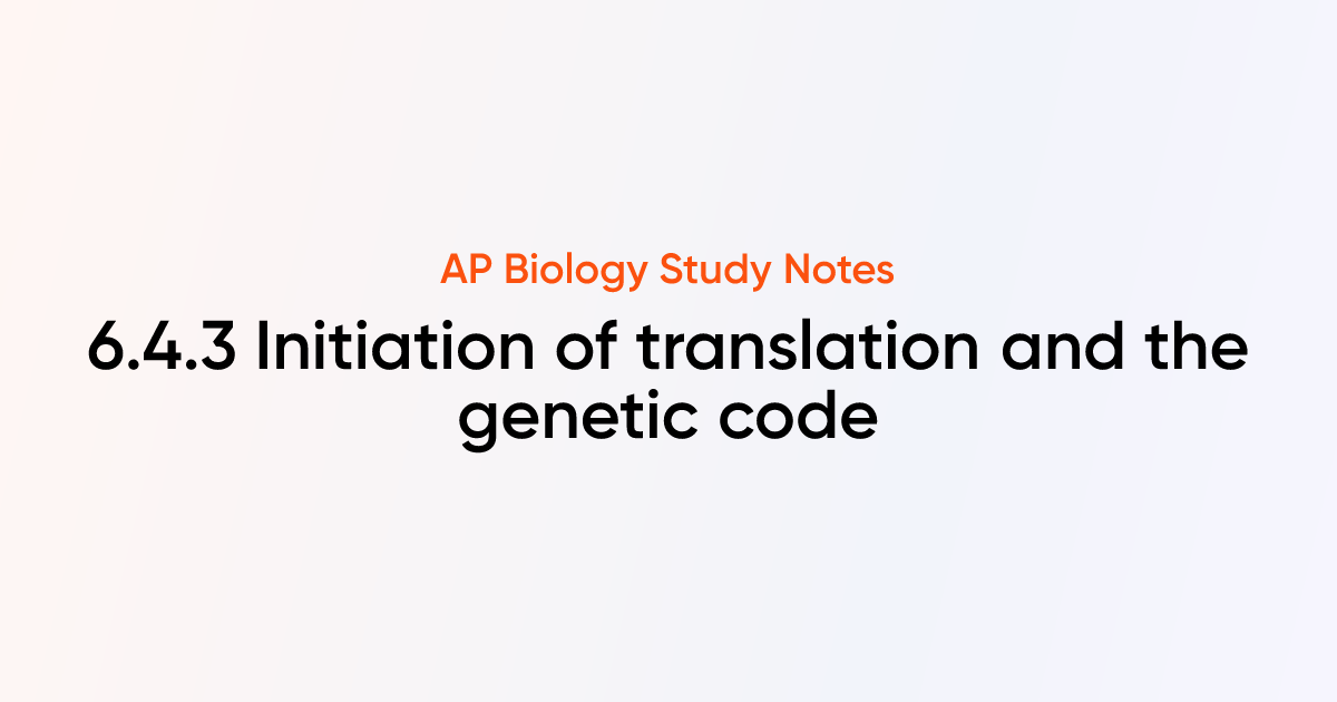 Initiation of translation and the genetic code (6.4.3) | AP Biology ...