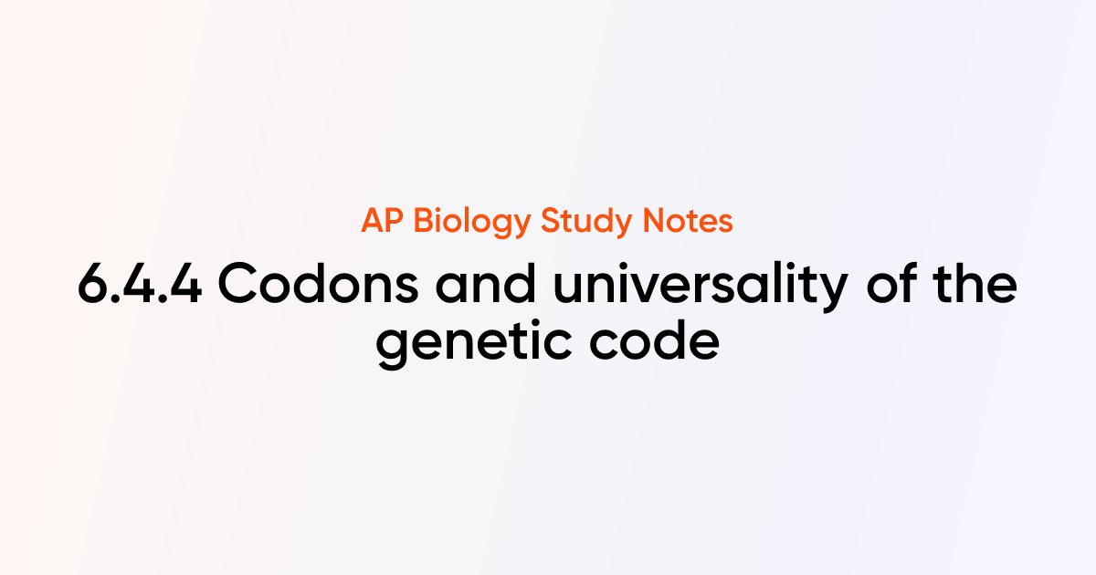 Codons and universality of the genetic code (6.4.4) | AP Biology Notes ...