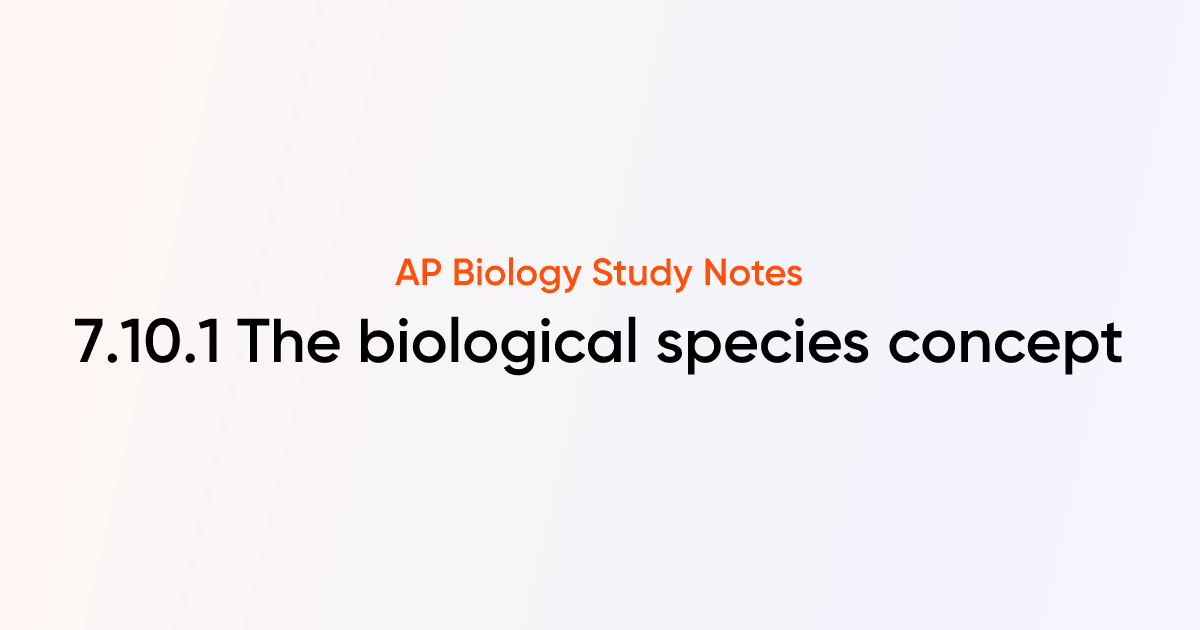 The biological species concept (7.10.1) | AP Biology Notes | TutorChase