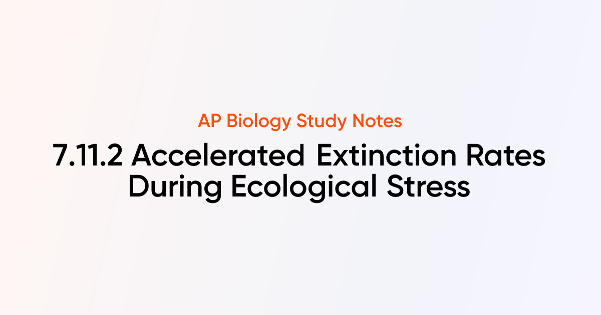 Accelerated Extinction Rates During Ecological Stress (7.11.2) | AP ...