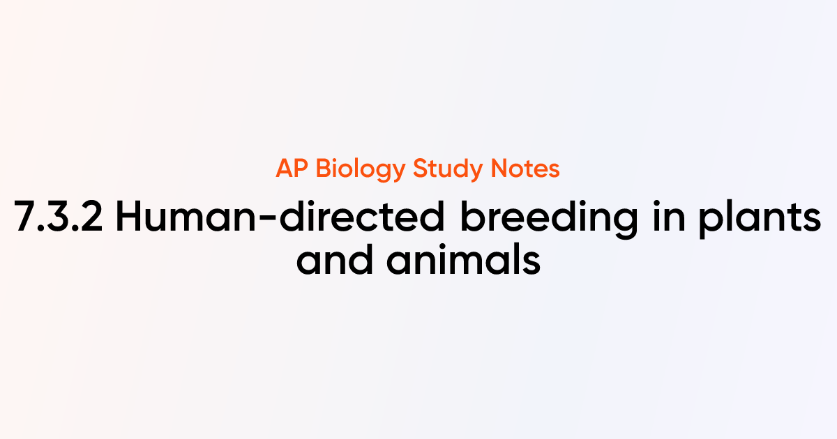 Human-directed breeding in plants and animals (7.3.2) | AP Biology ...