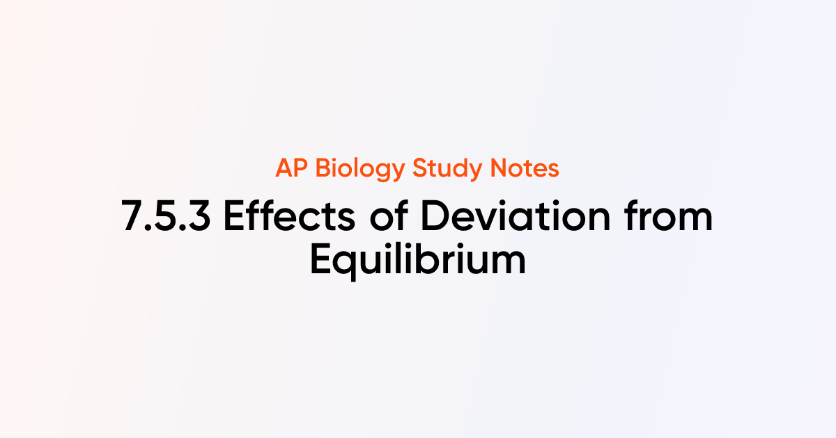 Effects of Deviation from Equilibrium (7.5.3) | AP Biology Notes ...