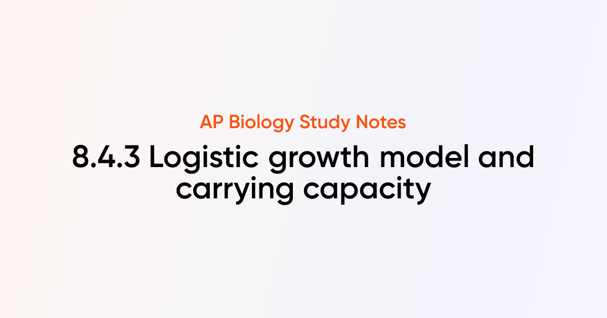 Logistic growth model and carrying capacity (8.4.3) | AP Biology Notes ...