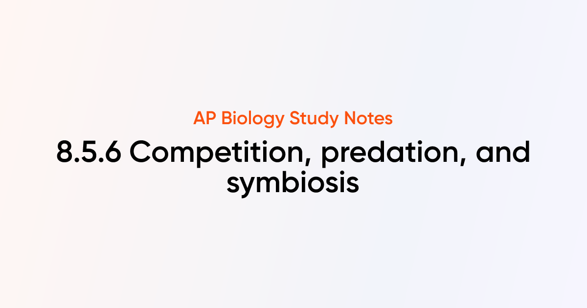 Competition, predation, and symbiosis (8.5.6) | AP Biology Notes ...