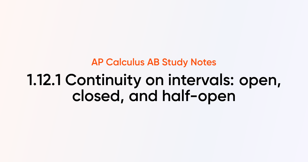 Continuity on intervals: open, closed, and half-open (1.12.1) | AP ...