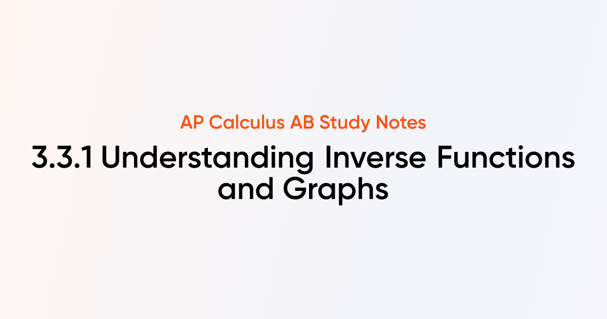 Understanding Inverse Functions and Graphs (3.3.1) | AP Calculus AB ...