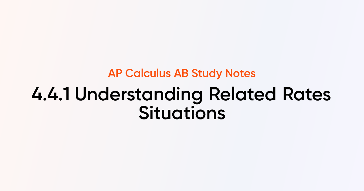 Understanding Related Rates Situations (4.4.1) | AP Calculus AB Notes ...