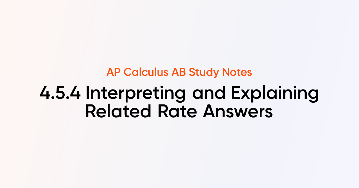 Interpreting and Explaining Related Rate Answers (4.5.4) | AP Calculus ...