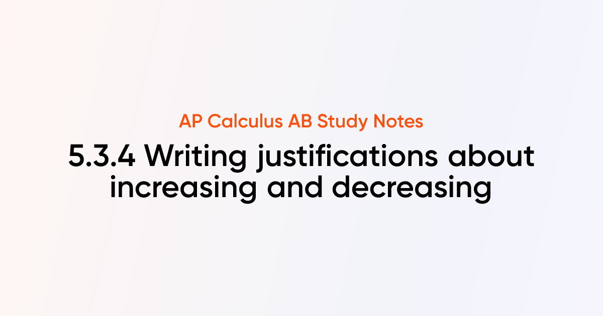 Writing justifications about increasing and decreasing (5.3.4) | AP ...