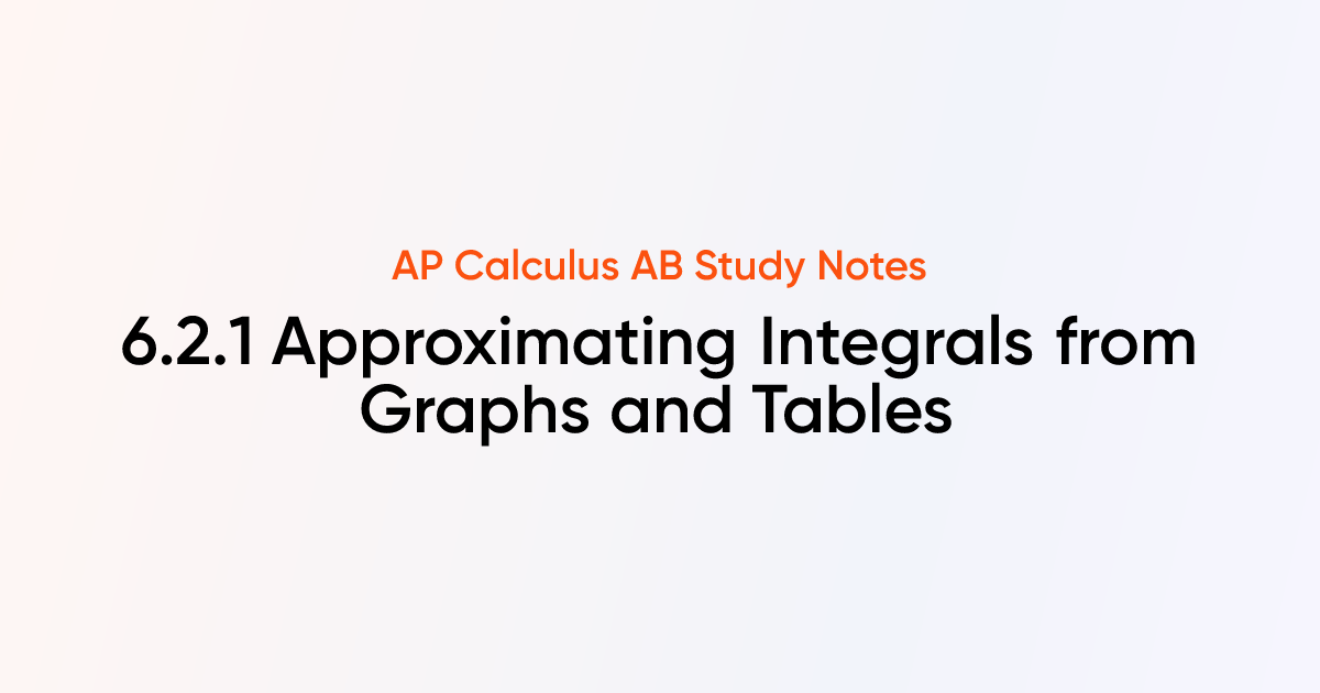 Approximating Integrals from Graphs and Tables (6.2.1) | AP Calculus AB ...