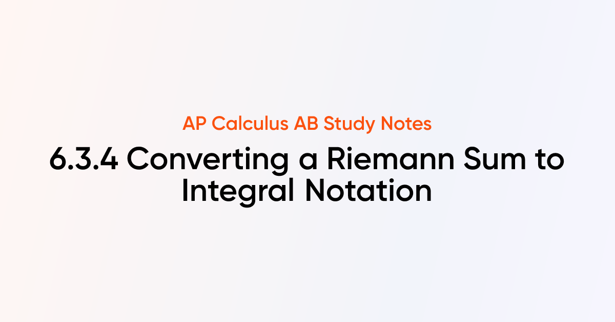Converting a Riemann Sum to Integral Notation (6.3.4) | AP Calculus AB ...