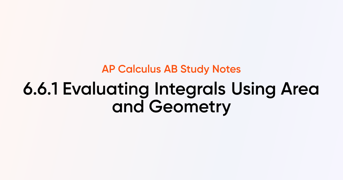 Evaluating Integrals Using Area and Geometry (6.6.1) | AP Calculus AB ...