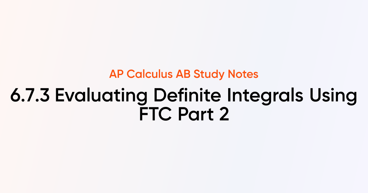 Evaluating Definite Integrals Using FTC Part 2 (6.7.3) | AP Calculus AB ...