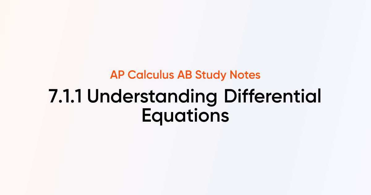 Understanding Differential Equations (7.1.1) | AP Calculus AB Notes ...