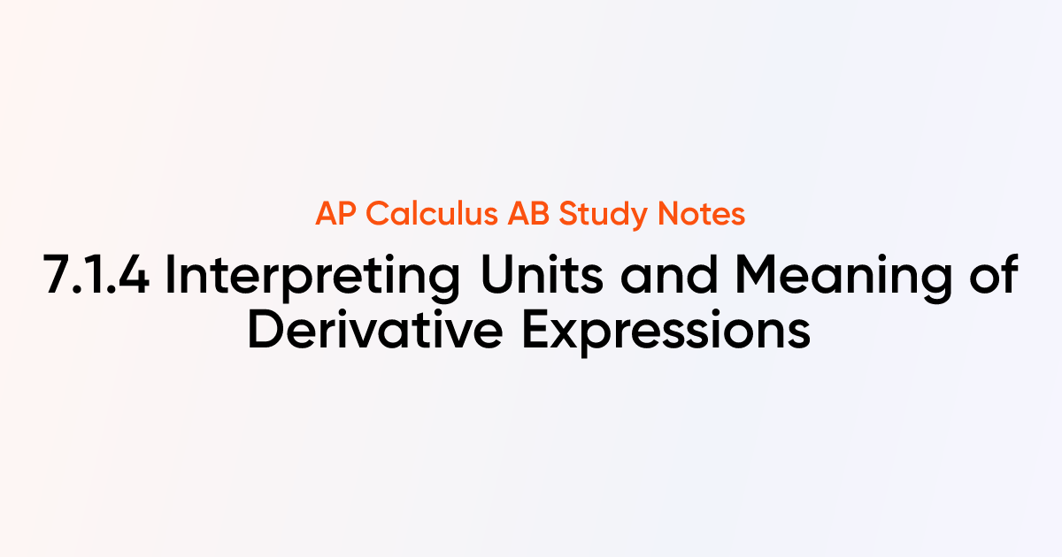 Interpreting Units and Meaning of Derivative Expressions (7.1.4) | AP ...