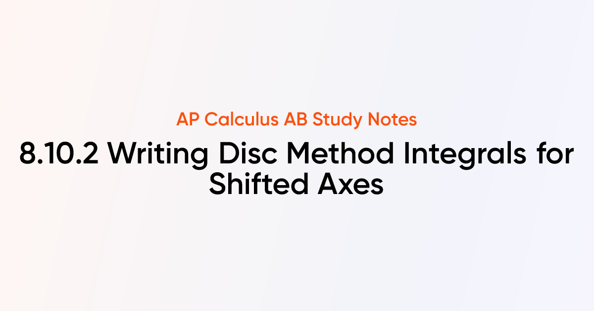 Writing Disc Method Integrals for Shifted Axes (8.10.2) | AP Calculus ...