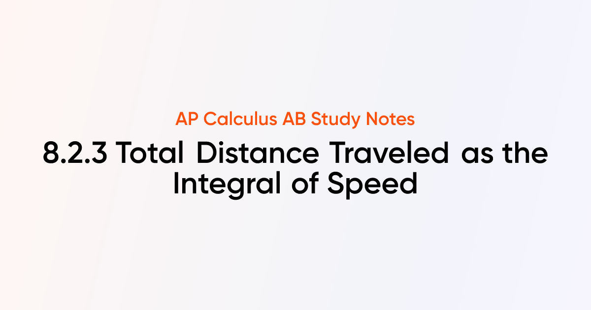 Total Distance Traveled as the Integral of Speed (8.2.3) | AP Calculus ...