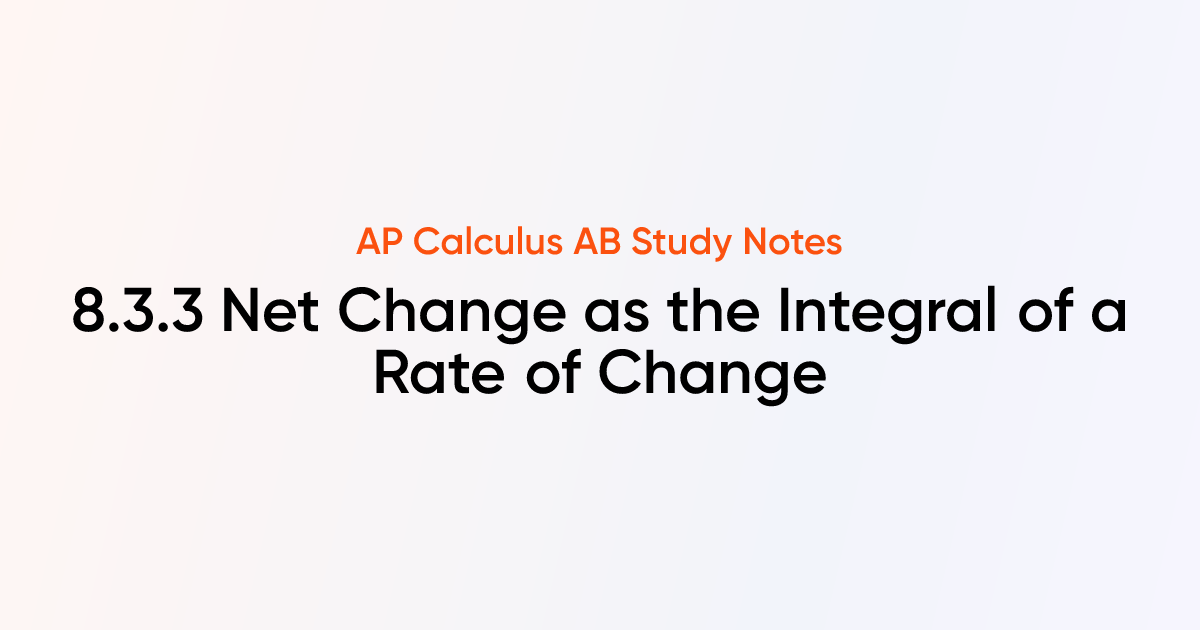 Net Change as the Integral of a Rate of Change (8.3.3) | AP Calculus AB ...