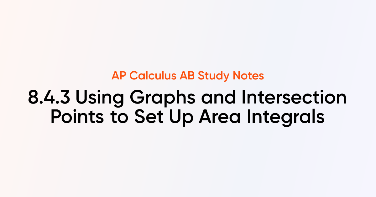 Using Graphs and Intersection Points to Set Up Area Integrals (8.4.3 ...