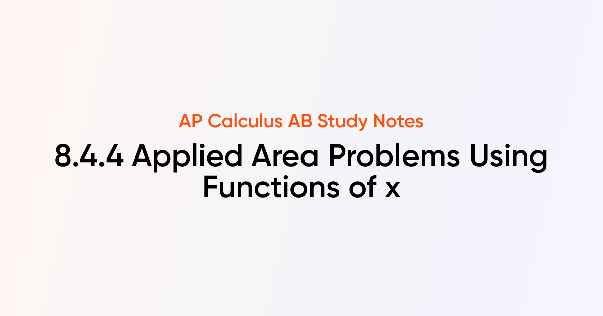 Applied Area Problems Using Functions of x (8.4.4) | AP Calculus AB ...