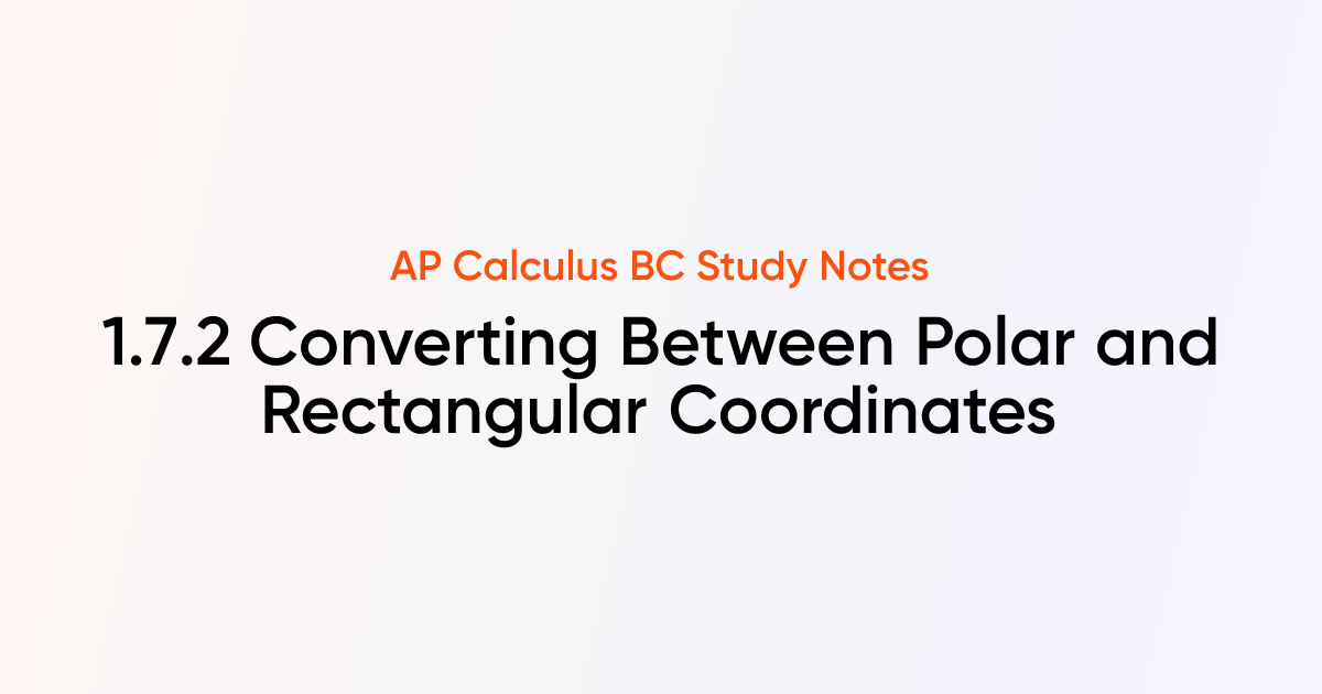 Converting Between Polar and Rectangular Coordinates (1.7.2) | AP ...