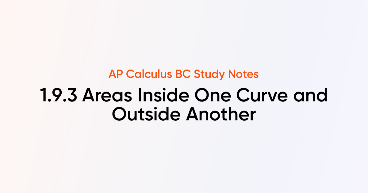 Areas Inside One Curve and Outside Another (1.9.3) | AP Calculus BC ...