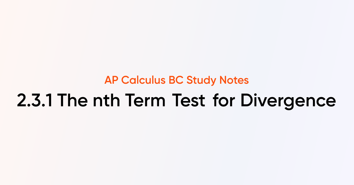 The nth Term Test for Divergence (2.3.1) | AP Calculus BC Notes ...
