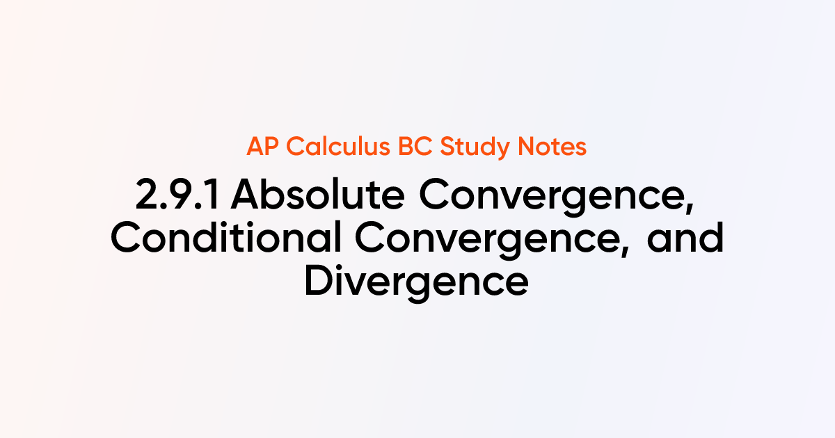 Absolute Convergence, Conditional Convergence, and Divergence (2.9.1 ...