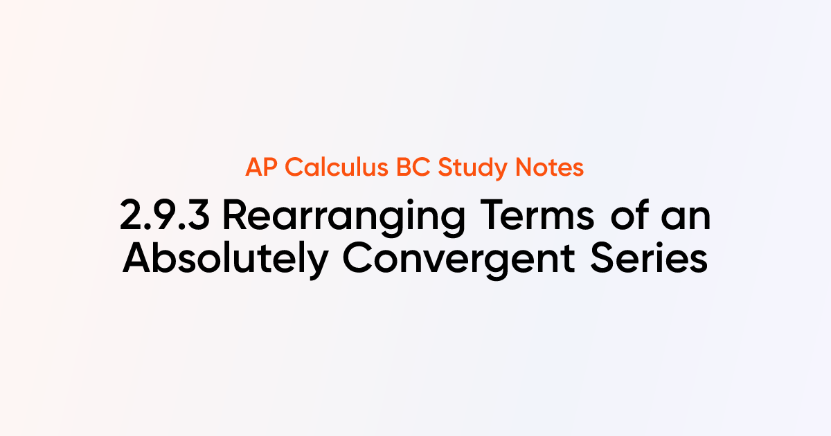 Rearranging Terms of an Absolutely Convergent Series (2.9.3) | AP ...