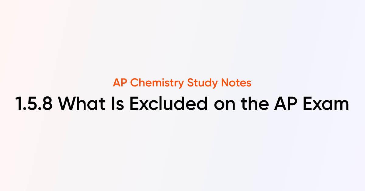 1.5.8 What Is Excluded on the AP Exam | AP Chemistry Notes | TutorChase
