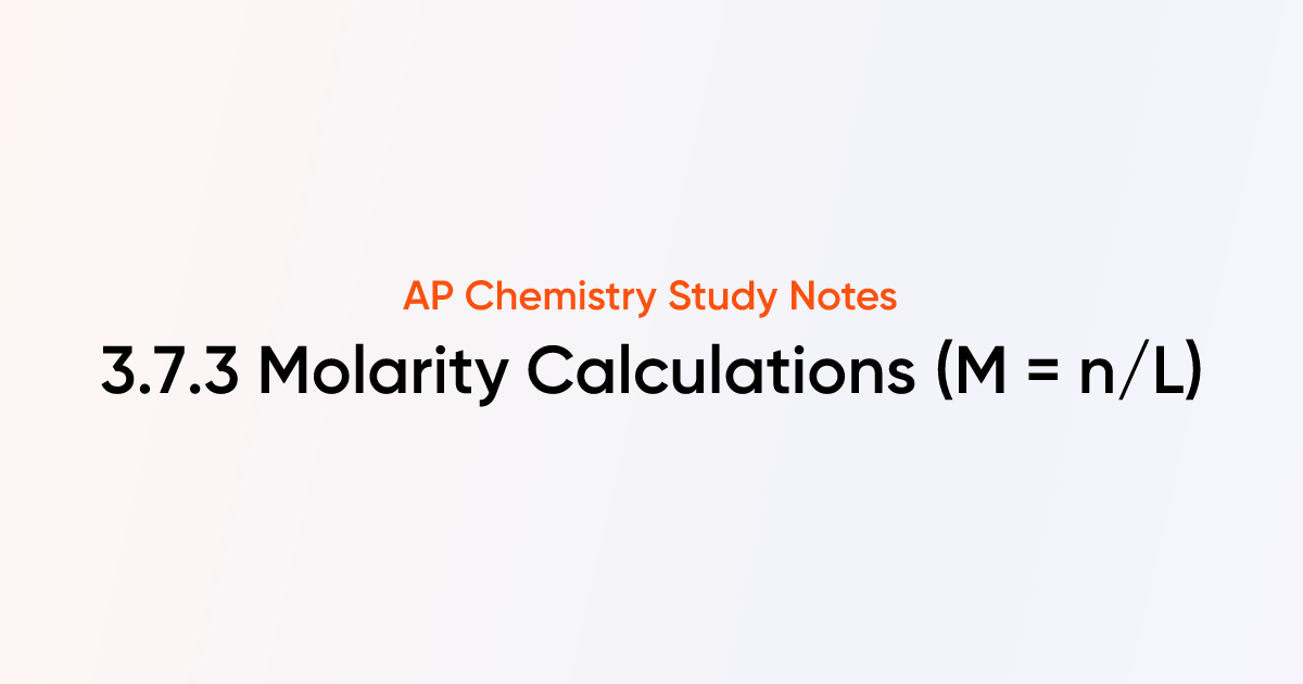 3.7.3 Molarity Calculations (M = n/L) | AP Chemistry Notes | TutorChase