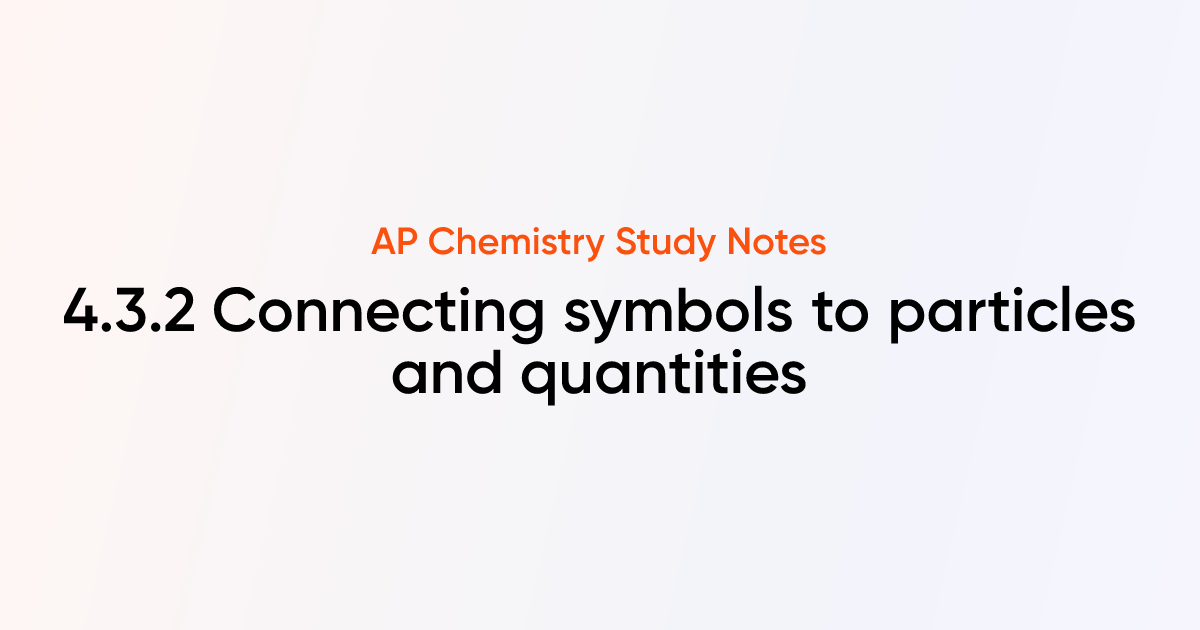 4.3.2 Connecting symbols to particles and quantities | AP Chemistry ...