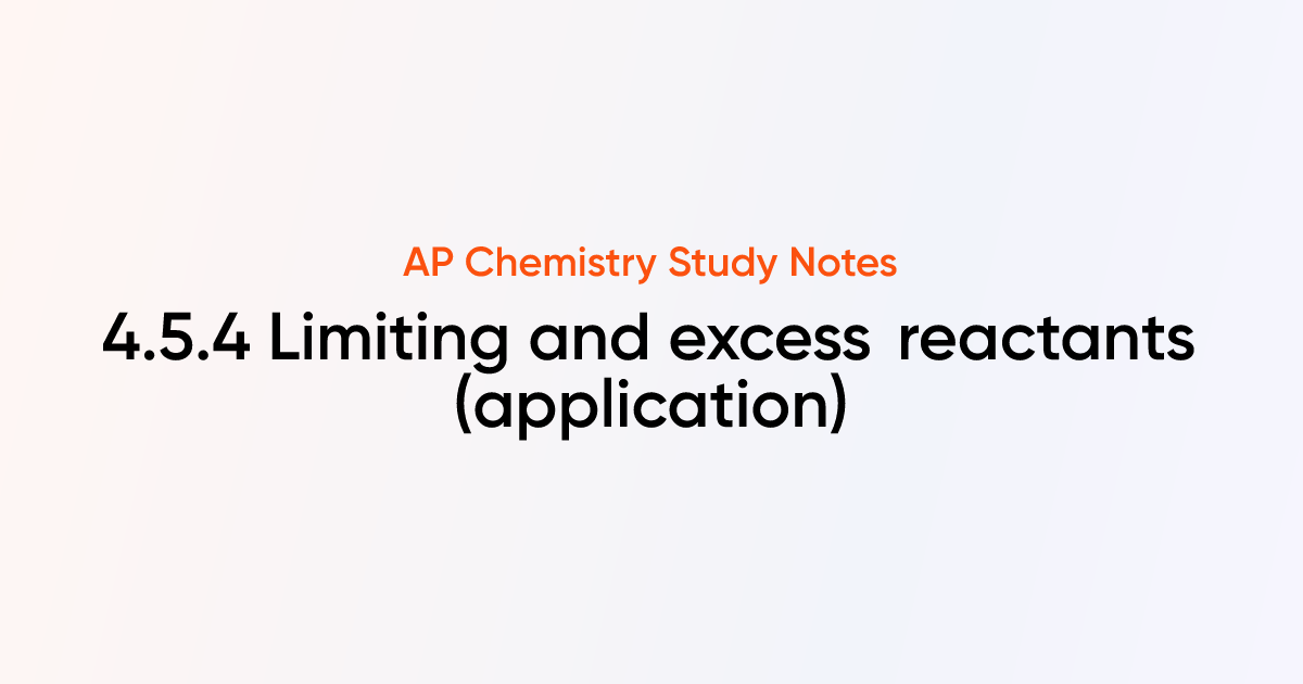4.5.4 Limiting and excess reactants (application) | AP Chemistry Notes ...