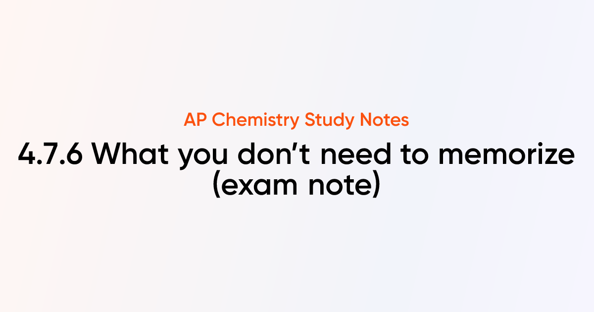 4.7.6 What you don’t need to memorize (exam note) | AP Chemistry Notes ...