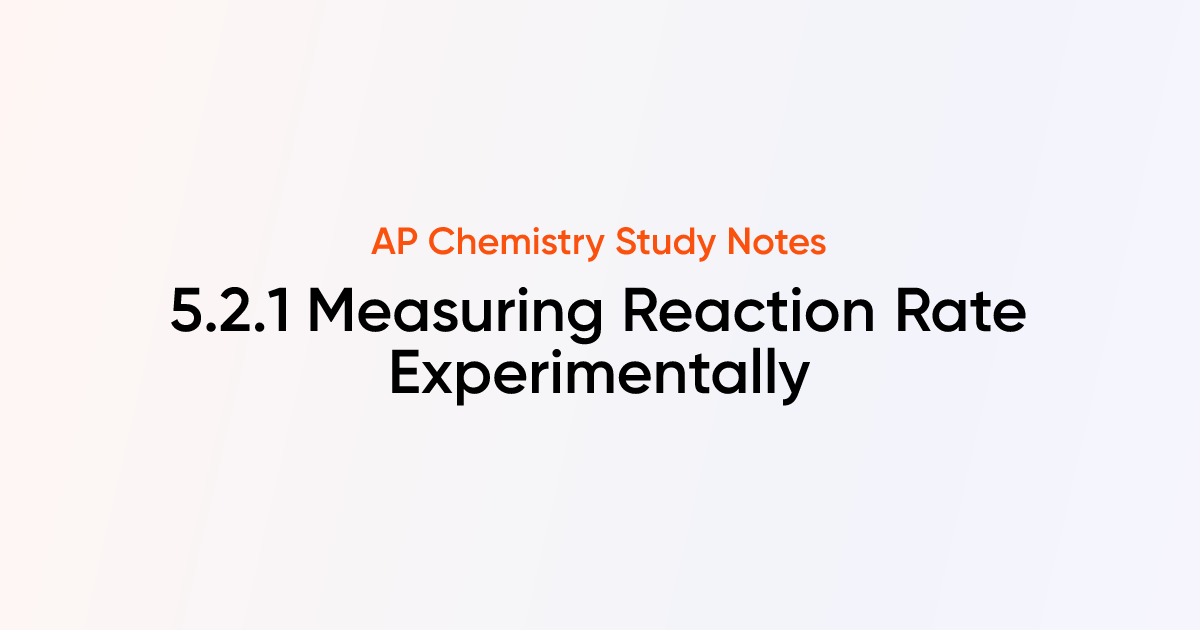5.2.1 Measuring Reaction Rate Experimentally | AP Chemistry Notes ...