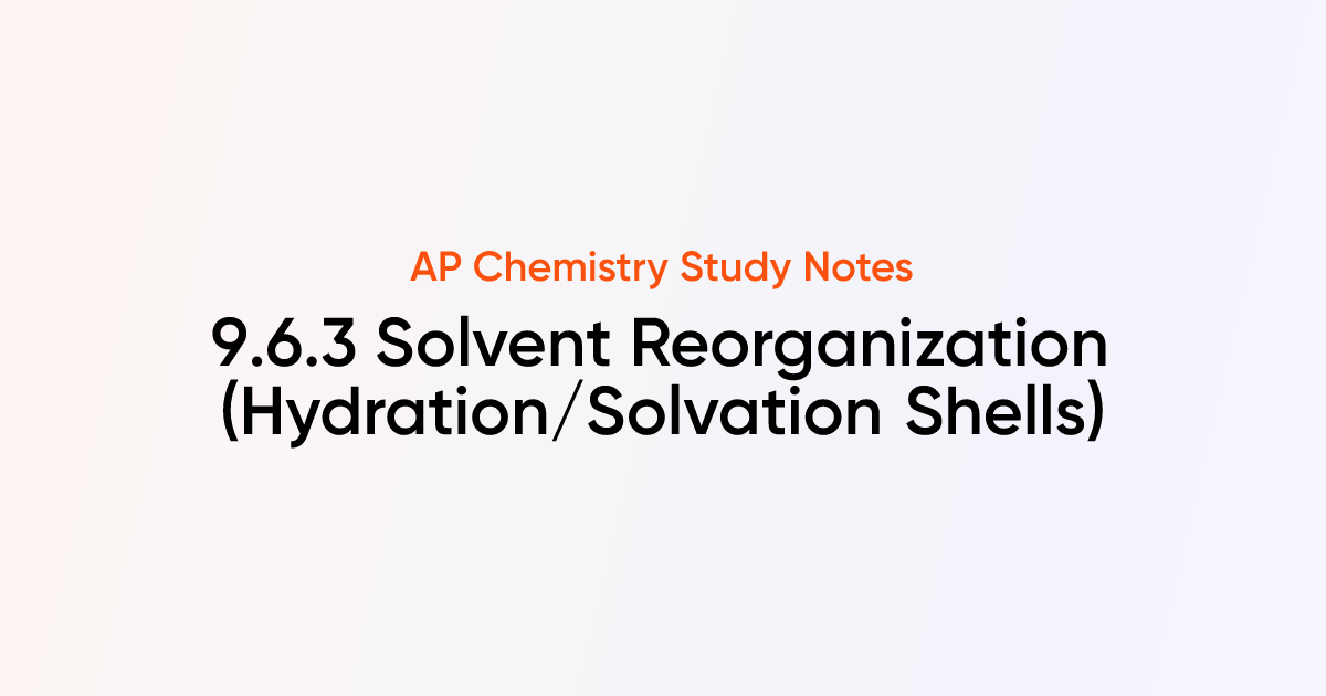 9.6.3 Solvent Reorganization (Hydration/Solvation Shells) | AP ...