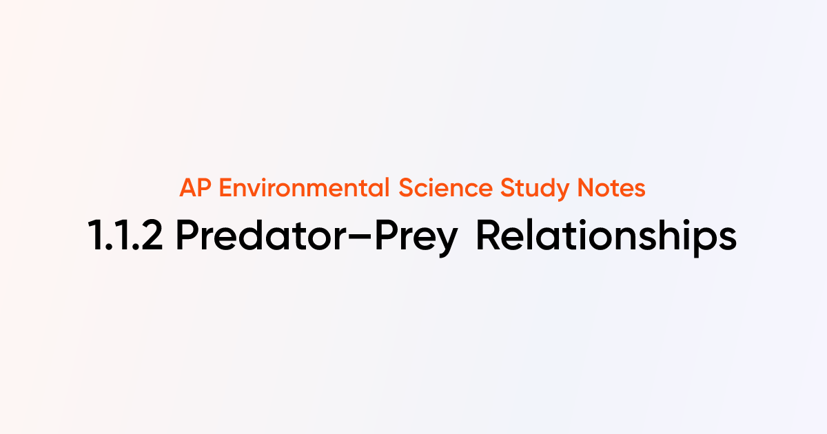 Predator–Prey Relationships (1.1.2) | AP Environmental Science | TutorChase