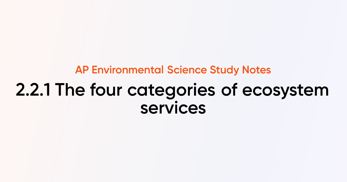 The four categories of ecosystem services (2.2.1) | AP Environmental ...