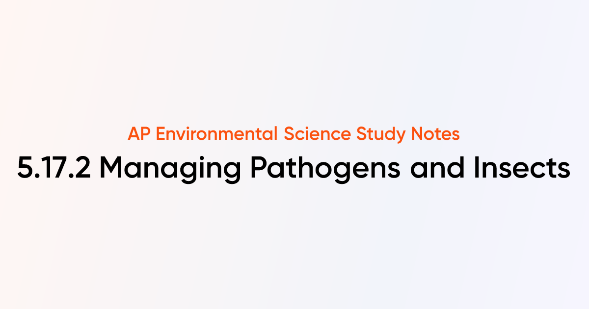 Managing Pathogens and Insects (5.17.2) | AP Environmental Science ...