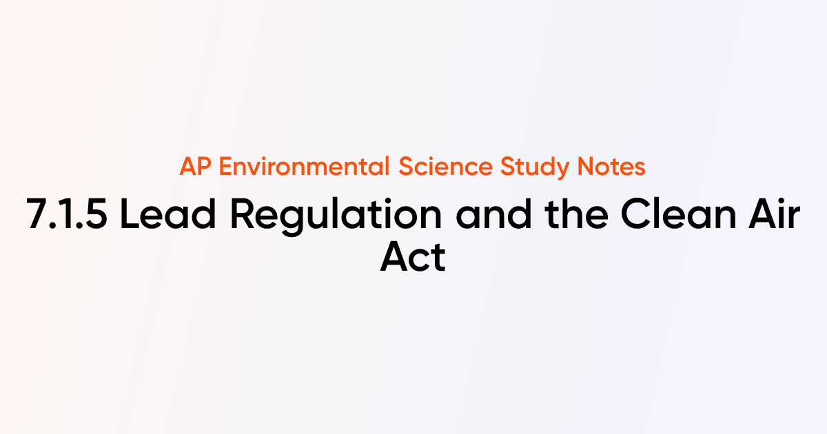 Lead Regulation and the Clean Air Act (7.1.5) | AP Environmental ...