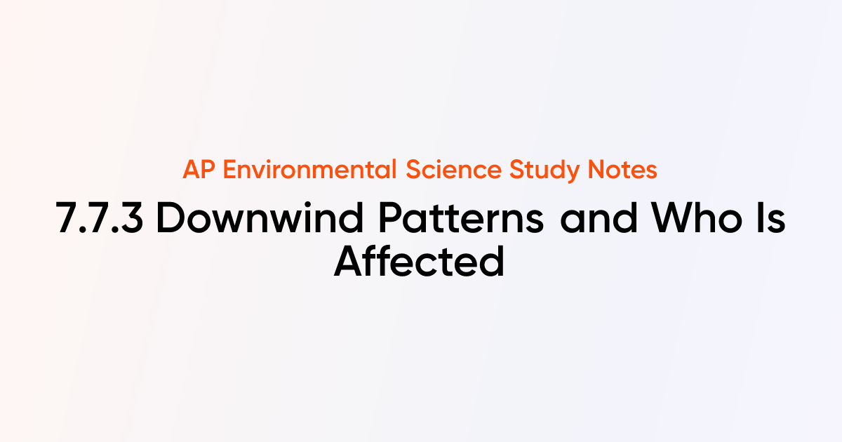 Downwind Patterns and Who Is Affected (7.7.3) | AP Environmental ...