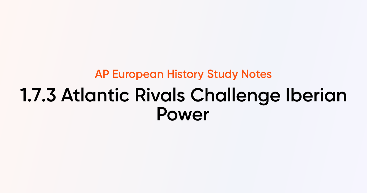 Atlantic Rivals Challenge Iberian Power (1.7.3) | AP European History ...