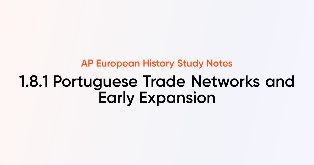 Portuguese Trade Networks and Early Expansion (1.8.1) | AP European ...