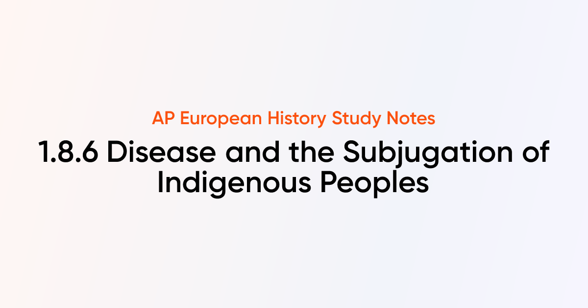 Disease and the Subjugation of Indigenous Peoples (1.8.6) | AP European ...