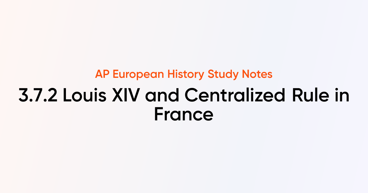 Louis XIV and Centralized Rule in France (3.7.2) | AP European History ...