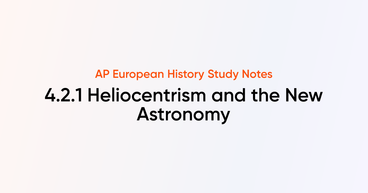 Heliocentrism and the New Astronomy (4.2.1) | AP European History Notes ...