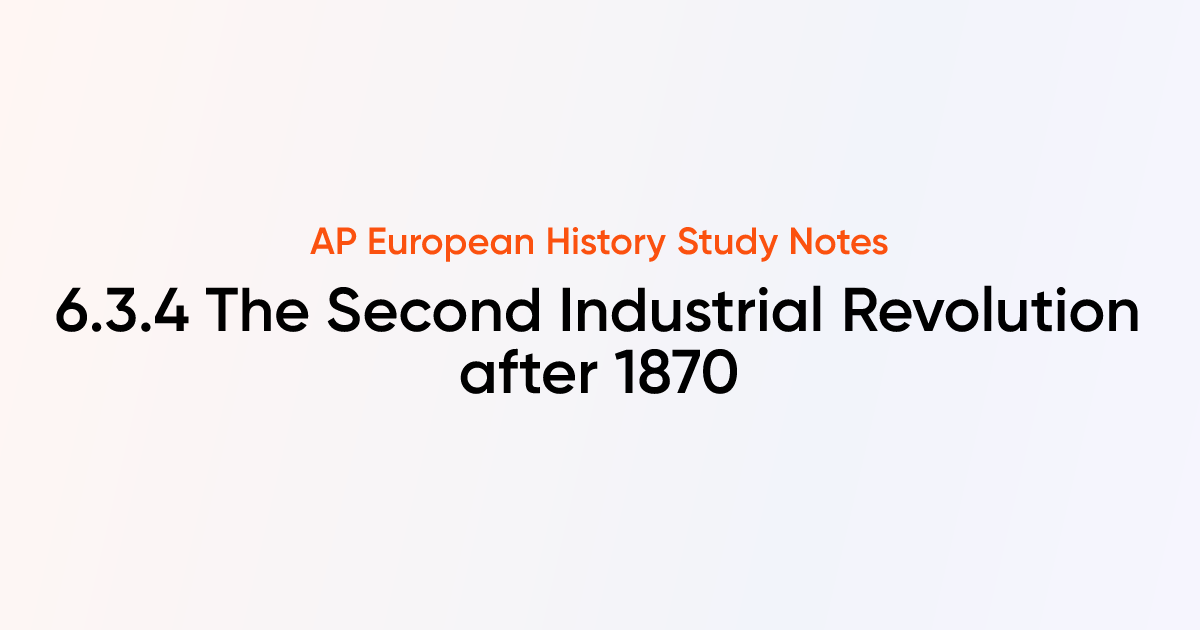 The Second Industrial Revolution after 1870 (6.3.4) | AP European ...