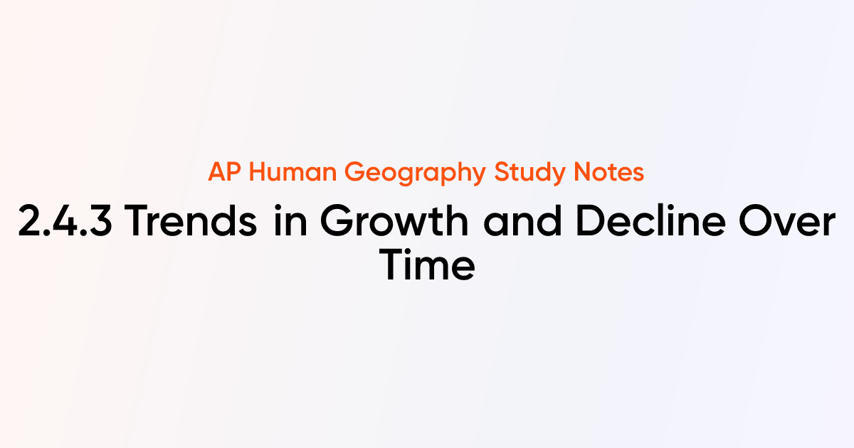 2.4.3 Trends in Growth and Decline Over Time | AP Human Geography ...